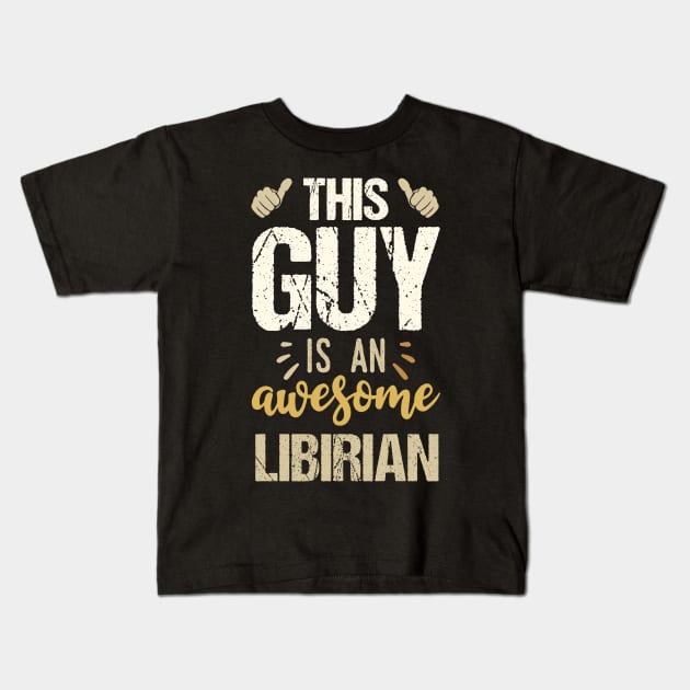 This Guy Is An Awesome Librarian Kids T-Shirt by Tesszero